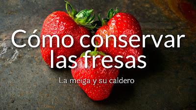 Cómo conservar las fresas