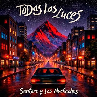 SANTERO Y LOS MUCHACHOS: 'TODAS LAS LUCES'