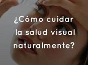 ¿Cómo cuidar salud visual naturalmente?