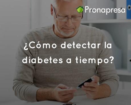 ¿Cómo detectar la diabetes a tiempo?
