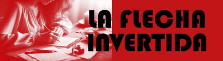 LA FLECHA INVERTIDA