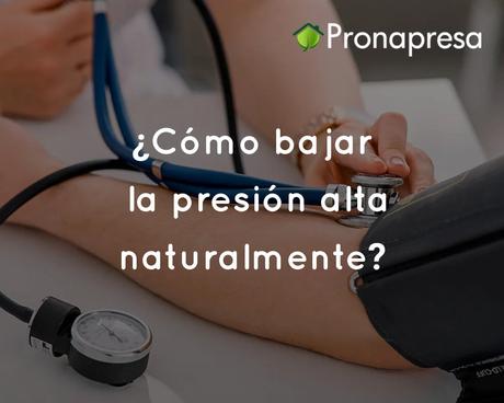 ¿Cómo bajar la presión alta naturalmente?