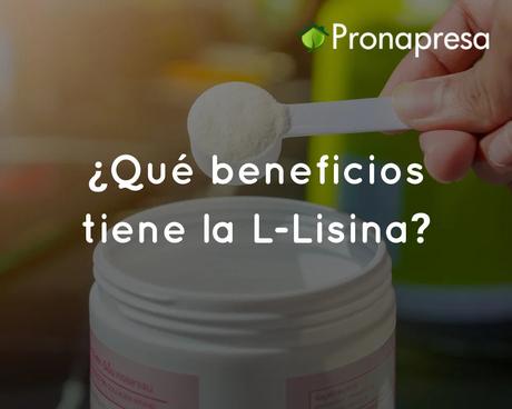 ¿Qué beneficios tiene la L-Lisina?