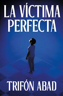La víctima perfecta de Trifón Abad