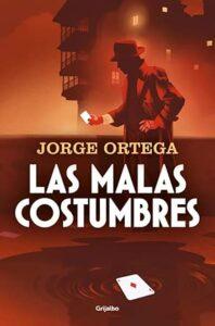 LAS MALAS COSTUMBRES - JORGE ORTEGA LAS MALAS COSTUMBRES - JORGE ORTEGA