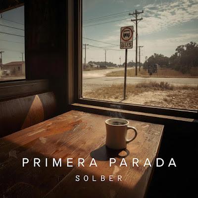 SOLBER: 'PRIMERA PARADA'
