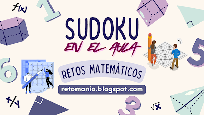 Retos matemáticos, Desafíos matemáticos, Problemas matemáticos, Juegos en el aula, Juego en Clase, Juegos matemáticos, Aprender jugando, Jugando aprendo, Juegos de números, Juegos de Letras, Sudoku, Sudoku en el aula