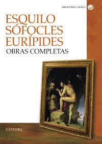 Esquilo. Sófocles. Eurípides. Obras completas