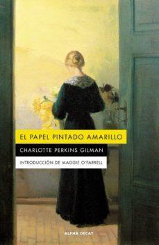 EL PAPEL PINTADO AMARILLO. Charlotte Perkins Gilman. EL PAPEL PINTADO AMARILLO. Charlotte Perkins Gilman.
