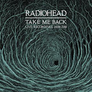 Radiohead - Take Me Back (Live Recordings 2000-2018) (2020)