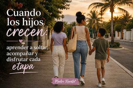 cuando-los-hijos-crecen-maternidad.jpg Madre acompañando a sus hijos mientras crecen