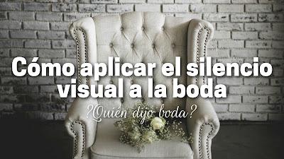 Cómo aplicar el silencio visual a la boda