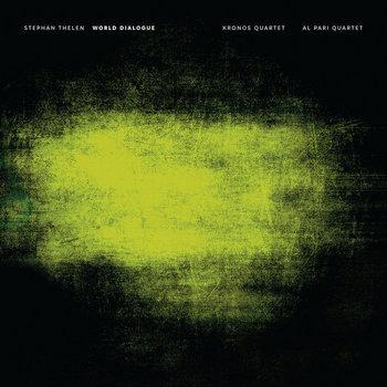Stephan Thelen & Kronos Quartet & Al Pari Quartet - World Dialogue (2020) Stephan Thelen & Kronos Quartet & Al Pari Quartet - World Dialogue (2020)