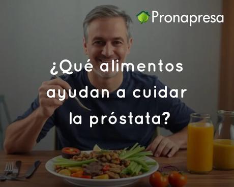 ¿Qué alimentos ayudan a cuidar la próstata?