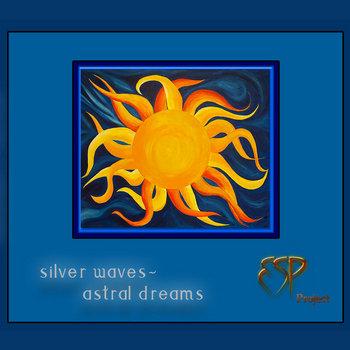 ESP Project - Silver Waves - Astral Dreams (2024)