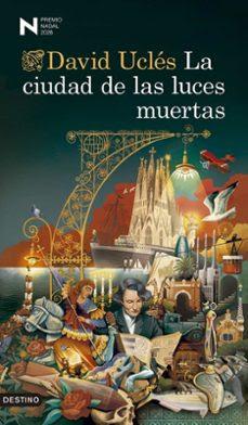 LA CIUDAD DE LAS LUCES MUERTAS. David Uclés. LA CIUDAD DE LAS LUCES MUERTAS. David Uclés.