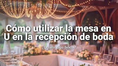 Cómo utilizar la mesa en U en la recepción de boda Cómo utilizar la mesa en U en la recepción de boda