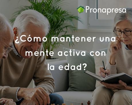 ¿Cómo mantener una mente activa con la edad? ¿Cómo mantener una mente activa con la edad?