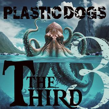 Plastic Dogs - The Third (2024) Plastic Dogs - The Third (2024)