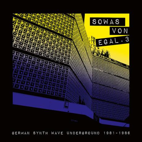 V.A - SOWAS VON EGAL 3 (German Synth Wave Underground 1981-86) V.A - SOWAS VON EGAL 3 (German Synth Wave Underground 1981-86)