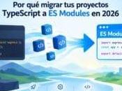 migrar proyectos TypeScript Modules 2026