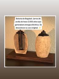 La BaterĂa de Bagdad y la energĂa ancestral RĂŠplica de la vasija de arcilla de la BaterĂa de Bagdad usada para generar energĂa en la antigĂźedad.