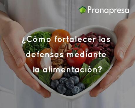 ¿Cómo fortalecer las defensas mediante la alimentación? ¿Cómo fortalecer las defensas mediante la alimentación?