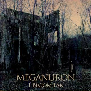 Meganuron - I Bloom Far (2015)