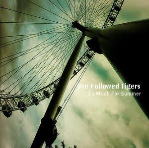 We followed tigers - And we were killed EP (2003) / So much for summer EP (2004)