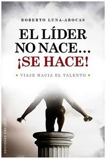 EL LÍDER NO NACE... ¡SE HACE! Viaje hacia el talento