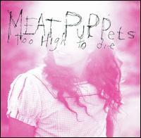 Discos: Too high to die (Meat Puppets, 1994)