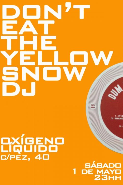 Don’t Eat The Yellow Snow Dj en el Oxígeno Líquido
