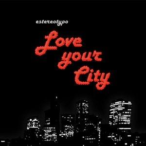 [Disco] Estereotypo - Love your city (2010)