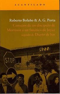 Consejos de un discípulo de Morrison a un fanático de Joyce - R. Bolaño/A.G. Porta