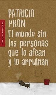 El mundo sin las personas que lo afean y lo arruinan, por Patricio Pron