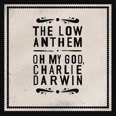 Oh my god, Charlie Darwin - The low anthem