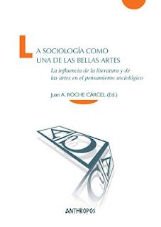 Novedad 2012: La sociología como una de las Bellas Artes de Juan A. Roche Cárcel