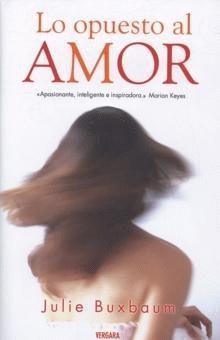 Lo opuesto al amor - Julie Buxbaum