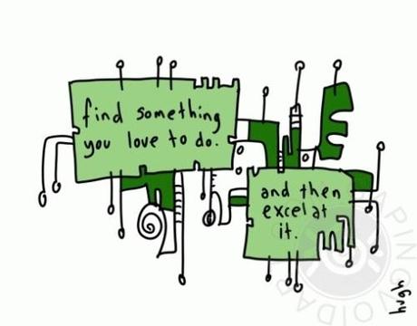 Find something you love to do