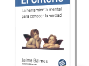 Criterio, Jaime Balmes