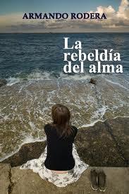 La rebeldía del alma.-Armando Rodera