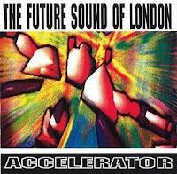 FUTURE SOUND OF LONDON - ACCELERATOR