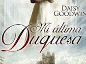 última duquesa Daisy Goodwin