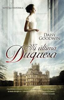 Mi última duquesa de Daisy Goodwin
