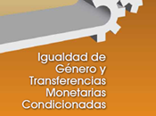 Igualdad Género Transferencias Monetarias Condicionadas. Cuatro estrategias para reducción efectiva pobreza
