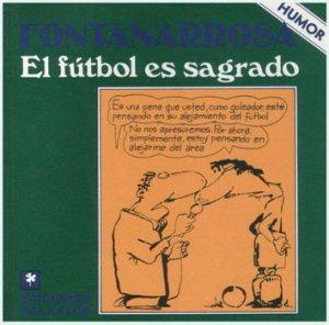 “El fútbol es sagrado”, de Roberto Fontanarrosa