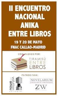II Encuentro Nacional Anika Entre Libros (19 y 20 de Mayo en FNAC de Callao-Madrid)