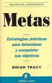 Reseña de «Metas: Estrategias prácticas para determinar y conquistar sus objetivos»