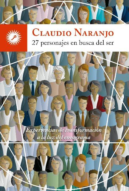 “27 personajes en busca del ser” – Claudio Naranjo. ¡SI!