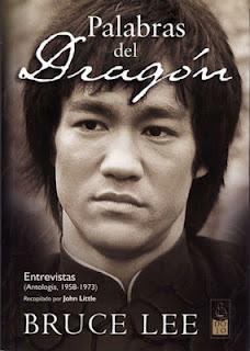 Palabras del Dragón. Entrevistas (Antología, 1958 – 1973), de Bruce Lee. Recopilado por John Little